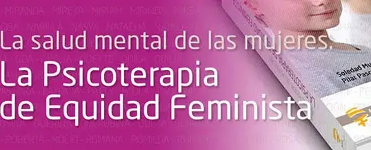 La salud mental de las mujeres: la Psicoterapia de Equidad Feminista